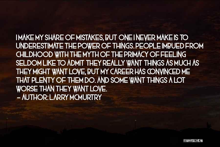 Never Underestimate The Power Of Love Quotes By Larry McMurtry