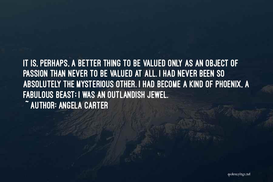 Never Valued Quotes By Angela Carter