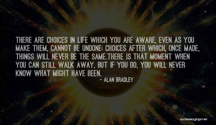 Never Walk Away Quotes By Alan Bradley