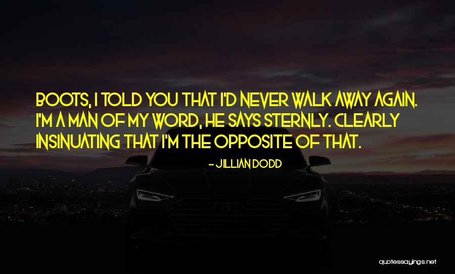 Never Walk Away Quotes By Jillian Dodd