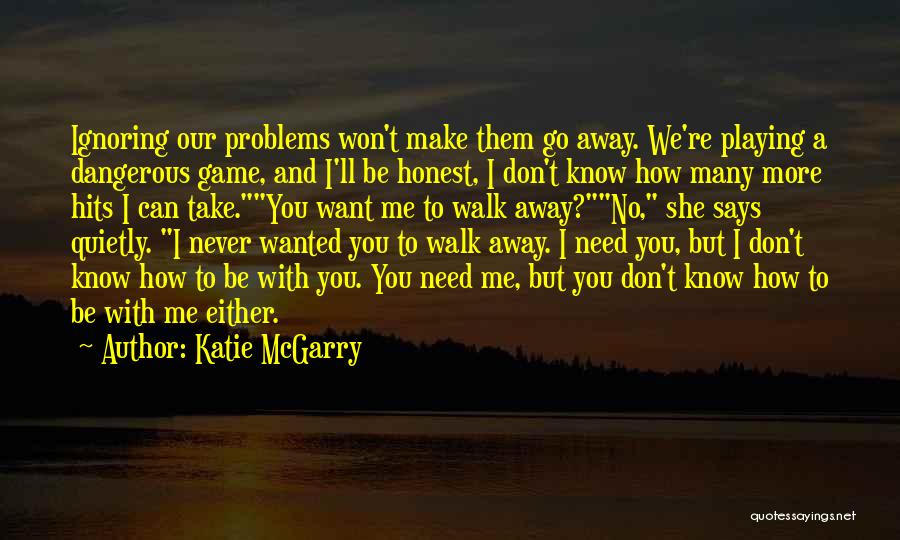 Never Walk Away Quotes By Katie McGarry