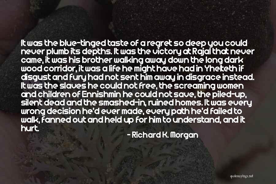 Never Walk Away Quotes By Richard K. Morgan