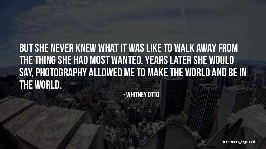 Never Walk Away Quotes By Whitney Otto