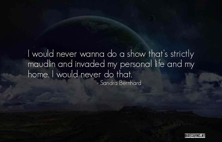 Never Wanna Let You Go Quotes By Sandra Bernhard Never Wanna Let You Go Quotes By Sandra Bernhard