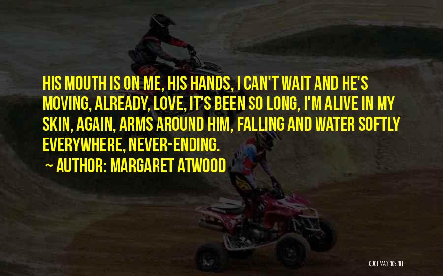 Never Want To Fall In Love Again Quotes By Margaret Atwood