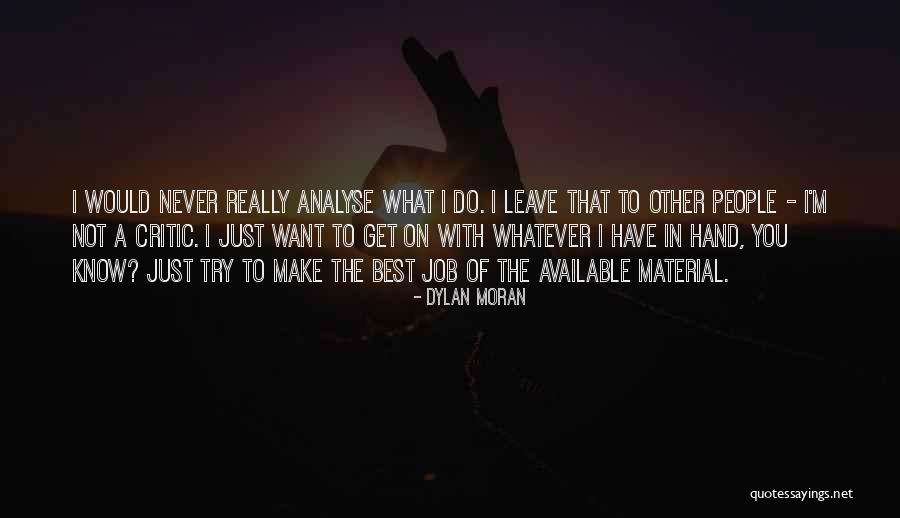 Never Want To Leave You Quotes By Dylan Moran