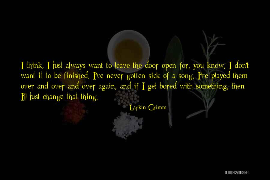 Never Want To Leave You Quotes By Larkin Grimm