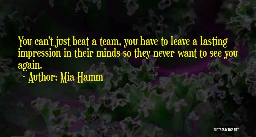 Never Want To Leave You Quotes By Mia Hamm