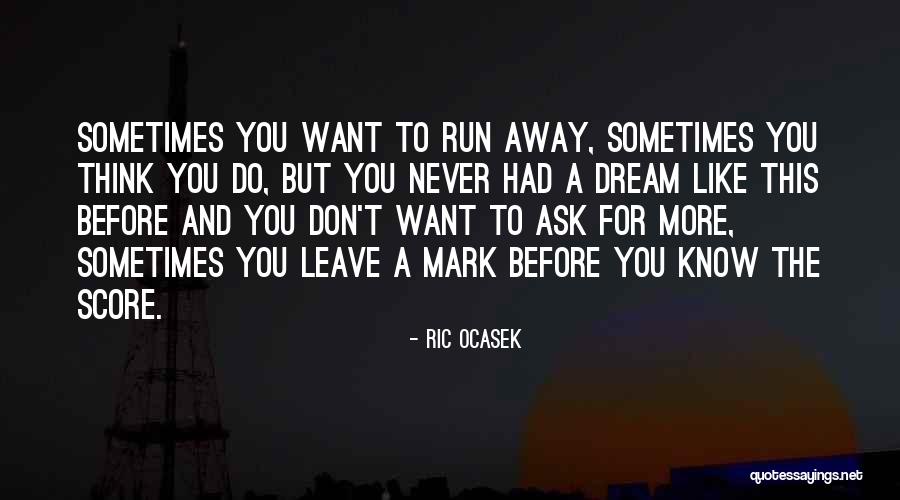 Never Want To Leave You Quotes By Ric Ocasek