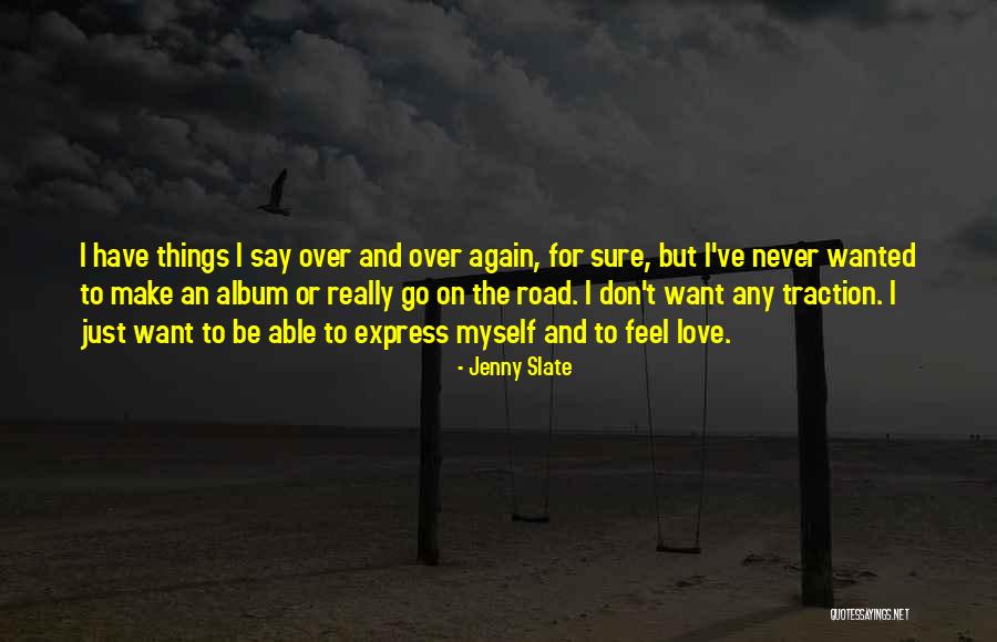 Never Want To Love Again Quotes By Jenny Slate Never Want To Love Again Quotes By Jenny Slate
