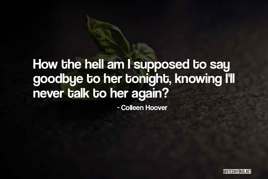 Never Want To Say Goodbye Quotes By Colleen Hoover