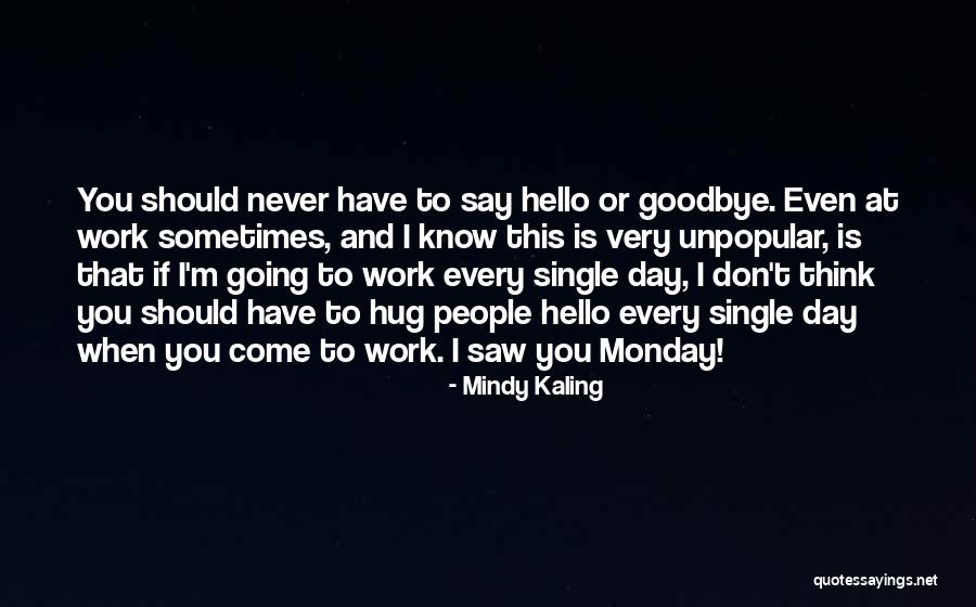 Never Want To Say Goodbye Quotes By Mindy Kaling Never Want To Say Goodbye Quotes By Mindy Kaling