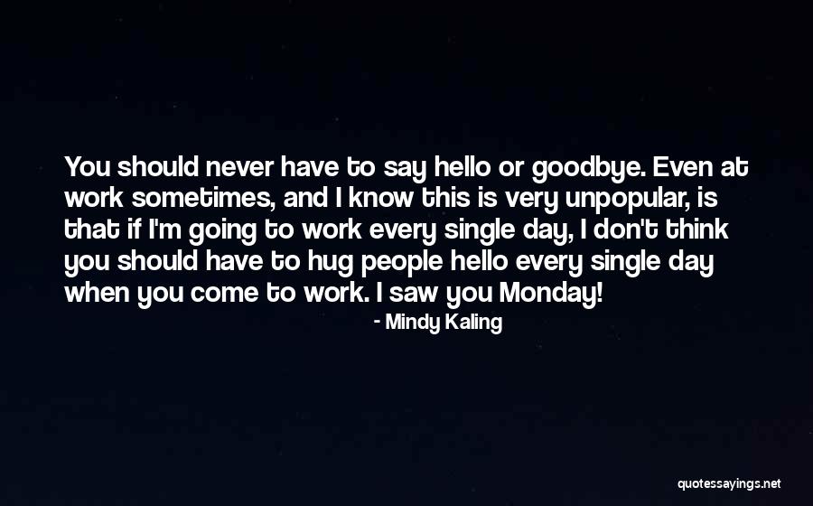 Never Want To Say Goodbye Quotes By Mindy Kaling