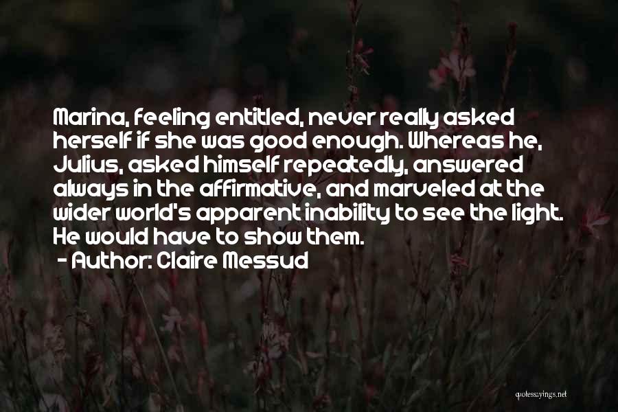 Never Was Good Enough Quotes By Claire Messud