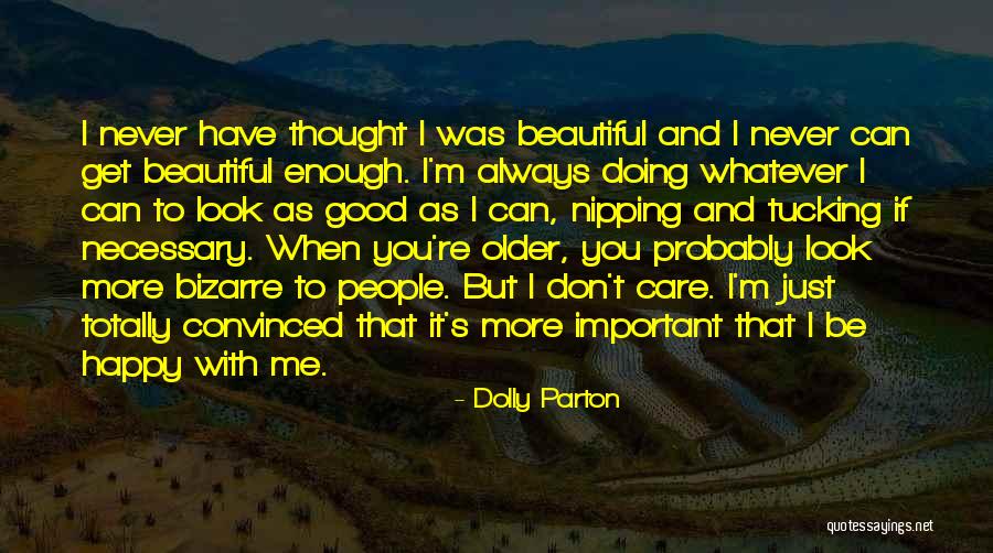 Never Was Good Enough Quotes By Dolly Parton