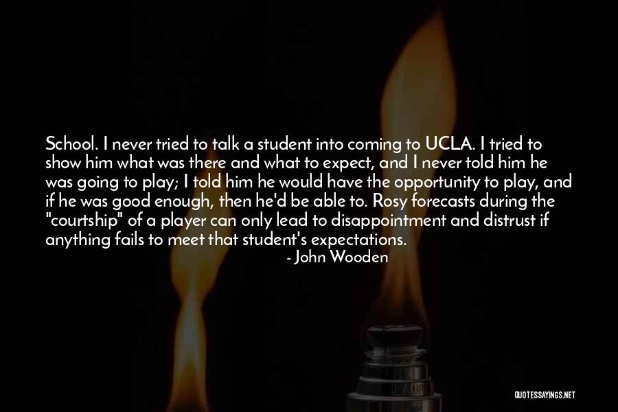 Never Was Good Enough Quotes By John Wooden