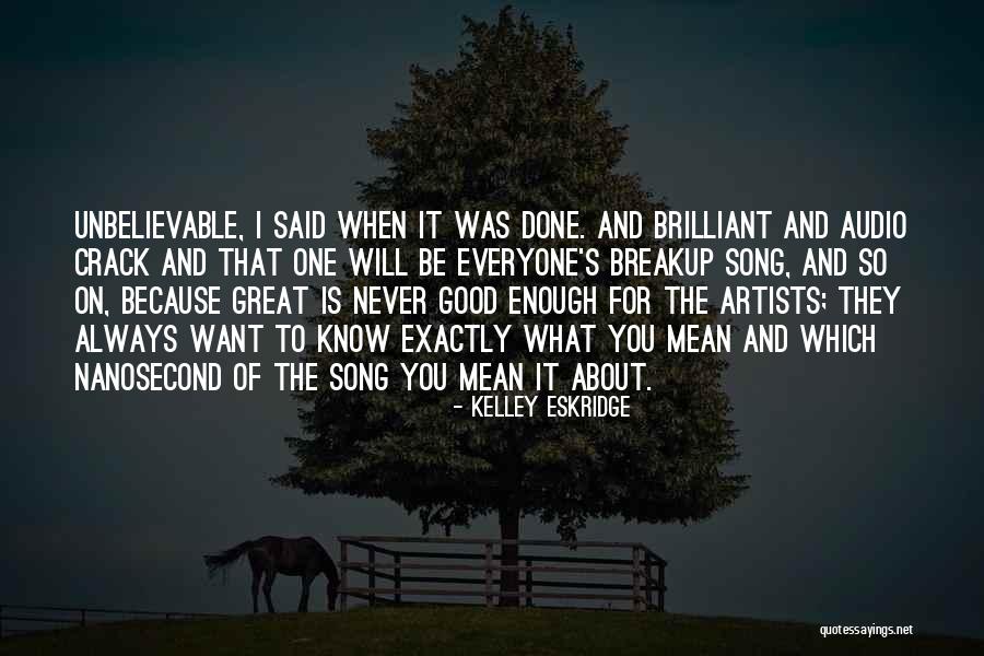 Never Was Good Enough Quotes By Kelley Eskridge