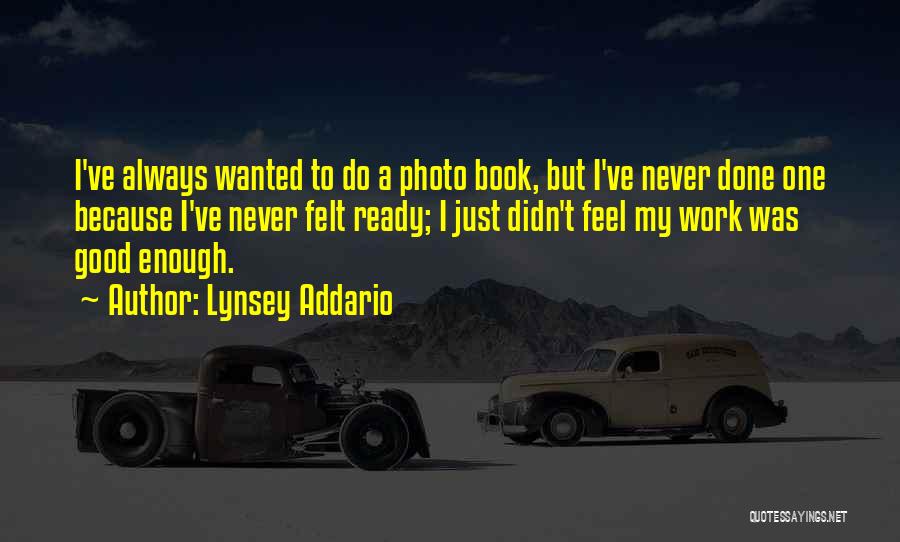Never Was Good Enough Quotes By Lynsey Addario