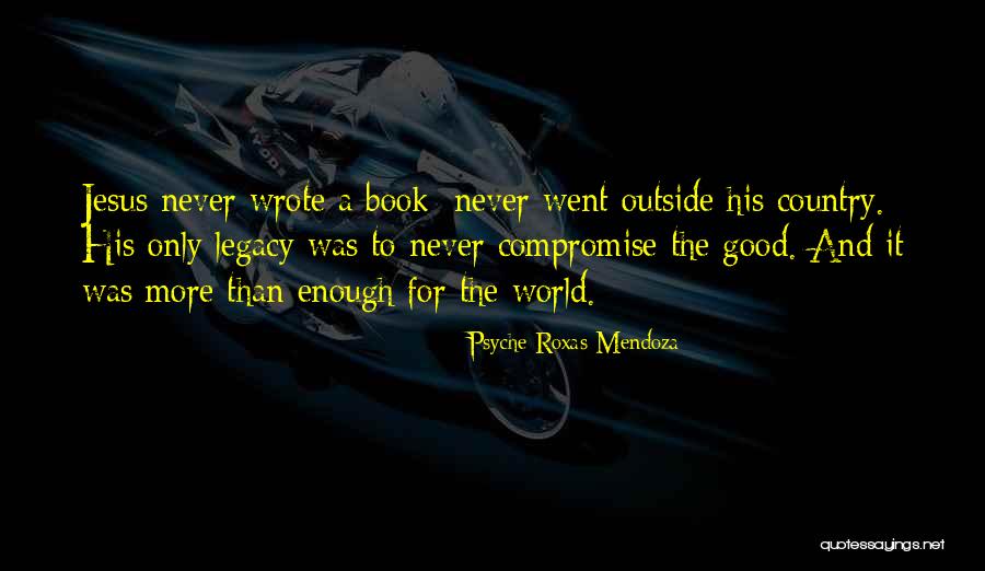 Never Was Good Enough Quotes By Psyche Roxas-Mendoza