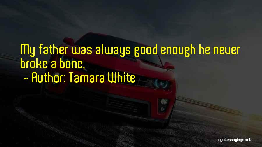 Never Was Good Enough Quotes By Tamara White