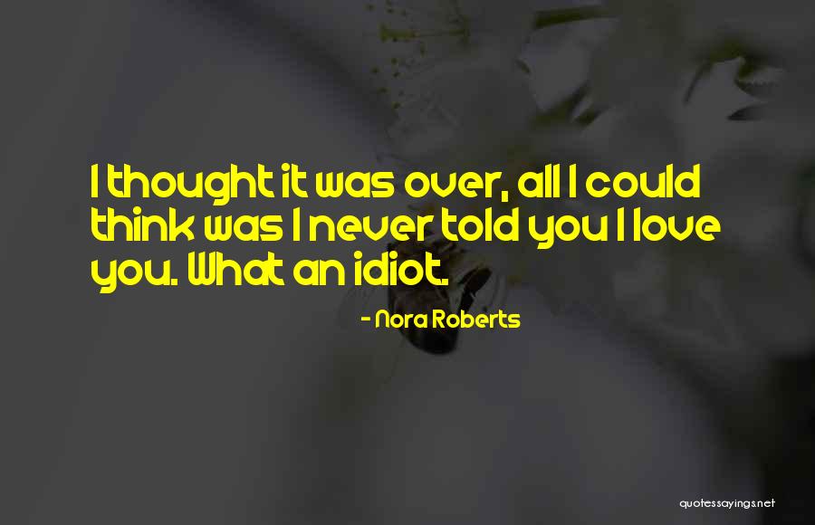 Never Was Love Quotes By Nora Roberts Never Was Love Quotes By Nora Roberts