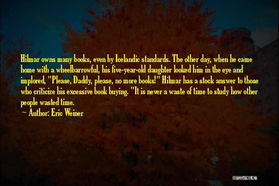 Never Waste Time Quotes By Eric Weiner