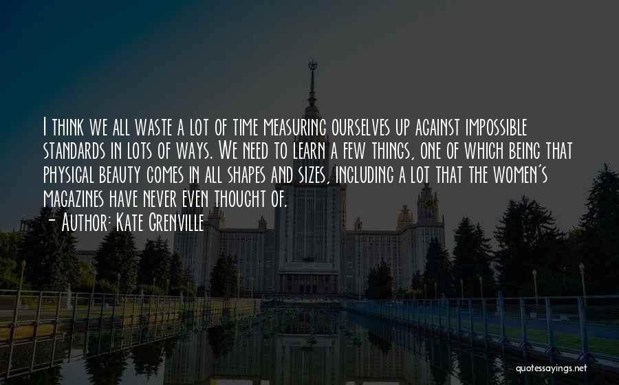 Never Waste Time Quotes By Kate Grenville