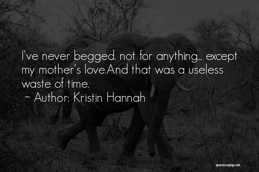 Never Waste Time Quotes By Kristin Hannah