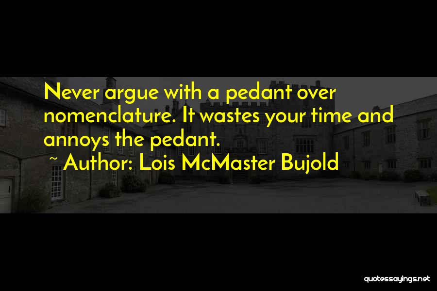 Never Waste Time Quotes By Lois McMaster Bujold