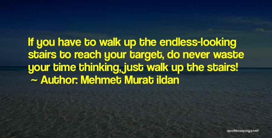 Never Waste Time Quotes By Mehmet Murat Ildan