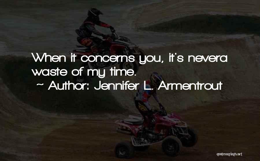 Never Waste Your Time On Someone Quotes By Jennifer L. Armentrout