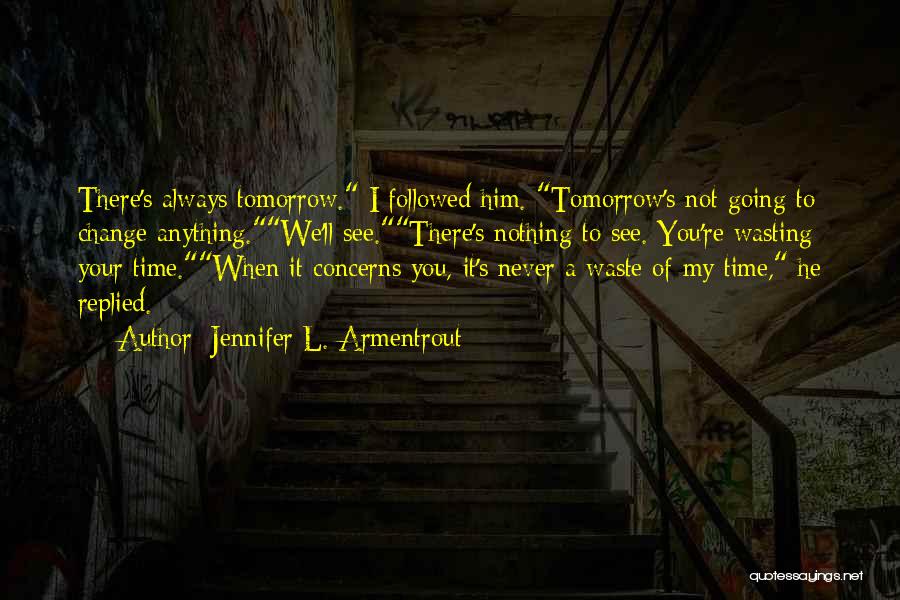 Never Waste Your Time Quotes By Jennifer L. Armentrout