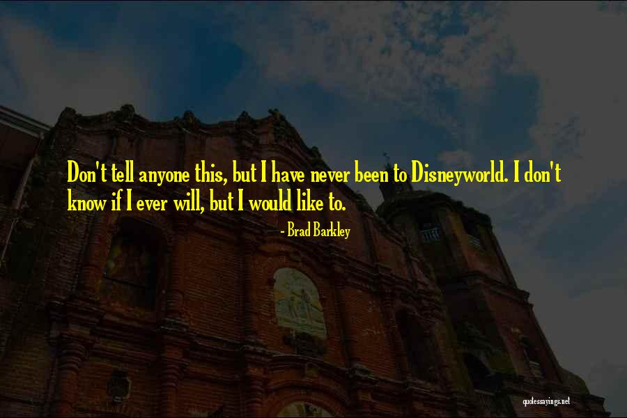 Never Will I Ever Quotes By Brad Barkley Never Will I Ever Quotes By Brad Barkley