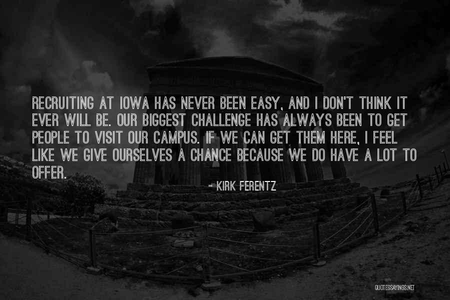 Never Will I Ever Quotes By Kirk Ferentz Never Will I Ever Quotes By Kirk Ferentz