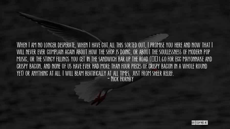 Never Will I Ever Quotes By Nick Hornby Never Will I Ever Quotes By Nick Hornby