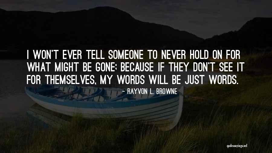 Never Will I Ever Quotes By Rayvon L. Browne Never Will I Ever Quotes By Rayvon L. Browne