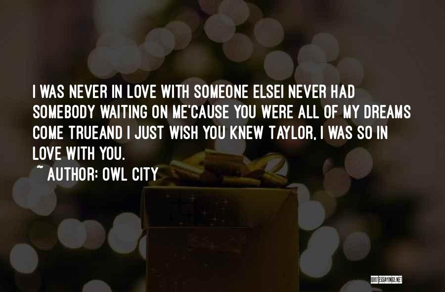 Never Wish You Were Someone Else Quotes By Owl City