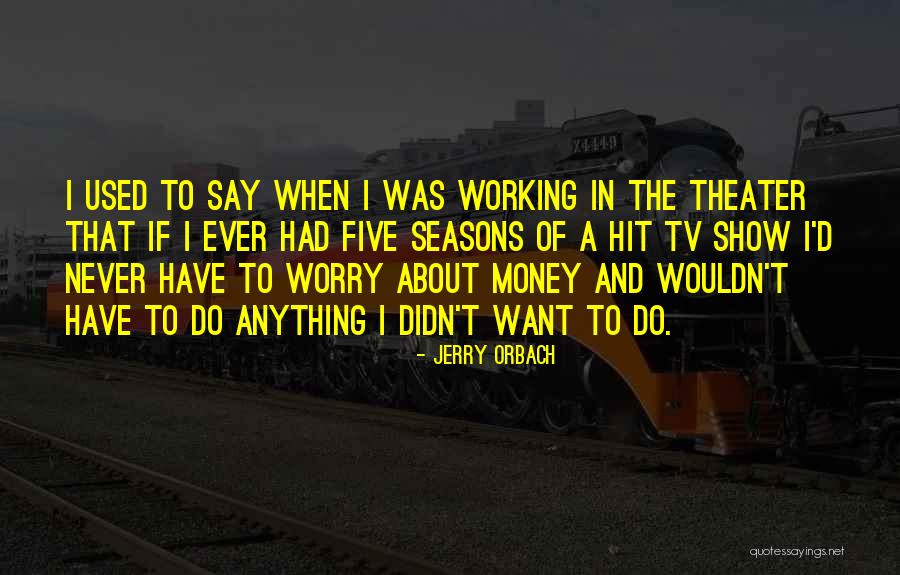 Never Worry About What Others Think Quotes By Jerry Orbach Never Worry About What Others Think Quotes By Jerry Orbach