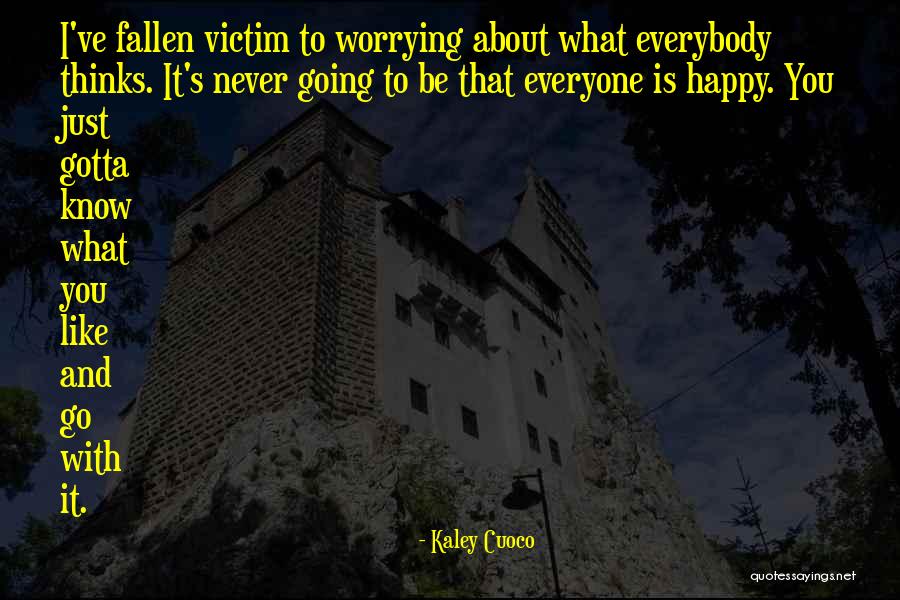 Never Worrying Quotes By Kaley Cuoco Never Worrying Quotes By Kaley Cuoco