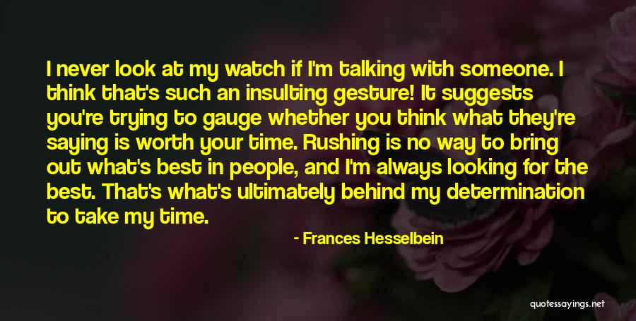 Never Worth My Time Quotes By Frances Hesselbein Never Worth My Time Quotes By Frances Hesselbein