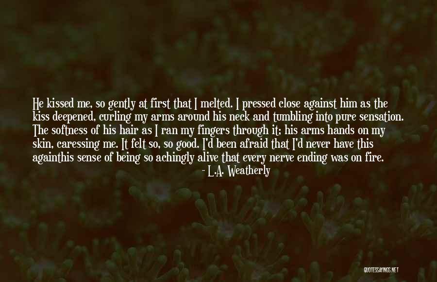 Never Yet Melted Quotes By L.A. Weatherly Never Yet Melted Quotes By L.A. Weatherly