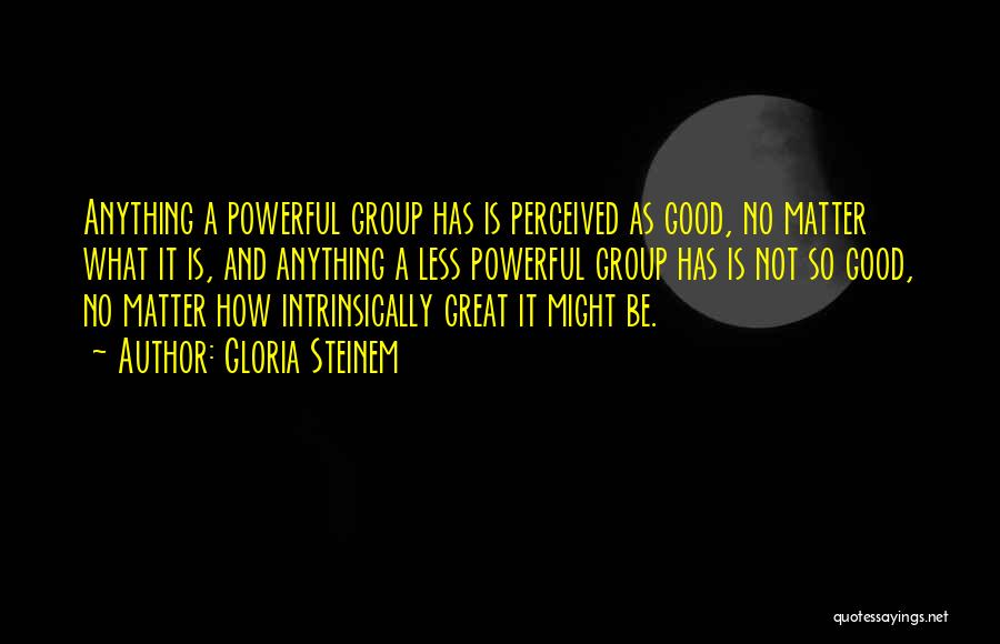 Neveran 13 Quotes By Gloria Steinem