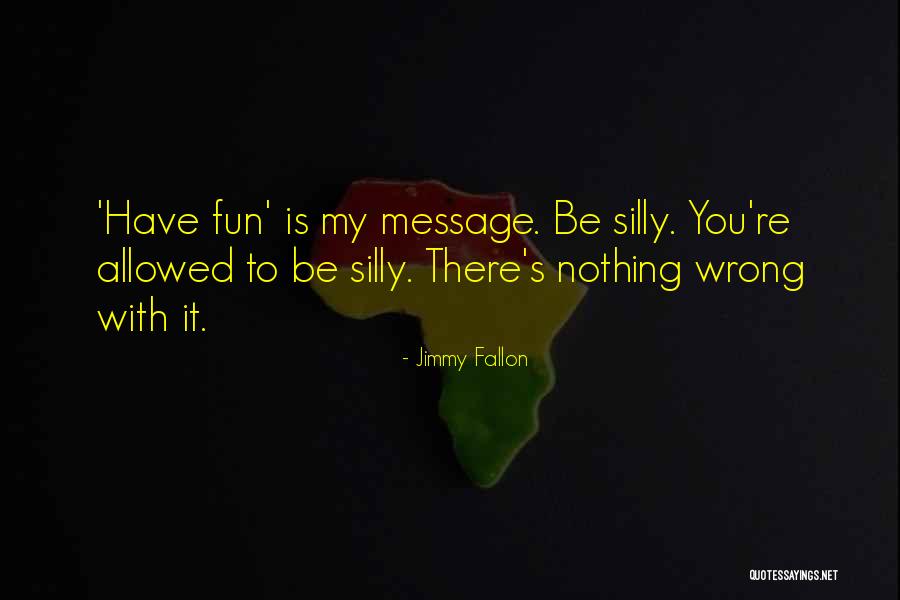 Neverbodys Quotes By Jimmy Fallon Neverbodys Quotes By Jimmy Fallon