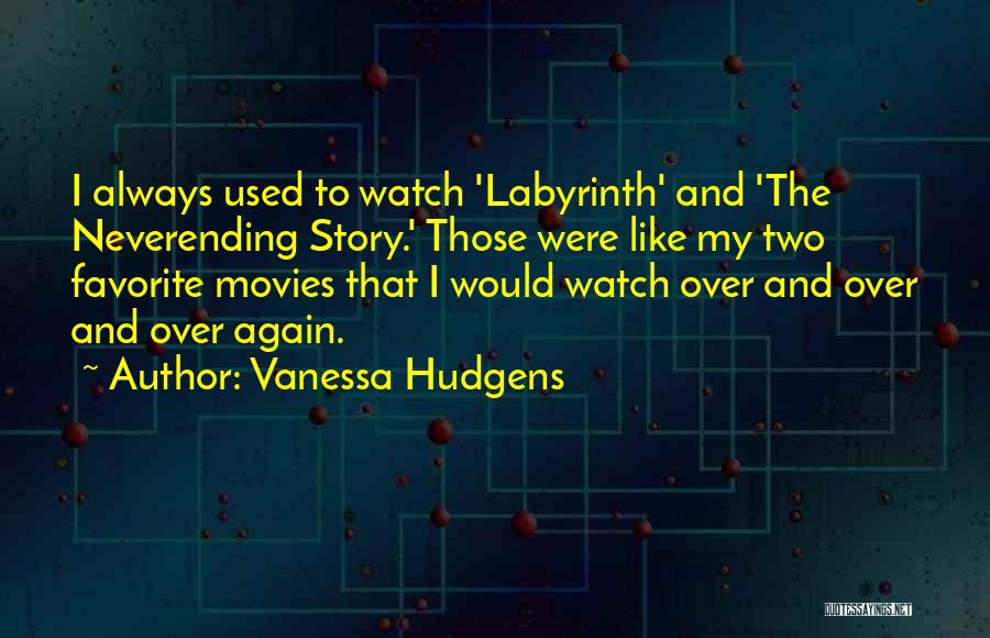 Neverending Story 2 Quotes By Vanessa Hudgens