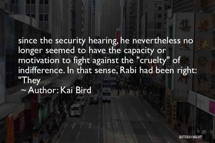 Nevertheless Quotes By Kai Bird