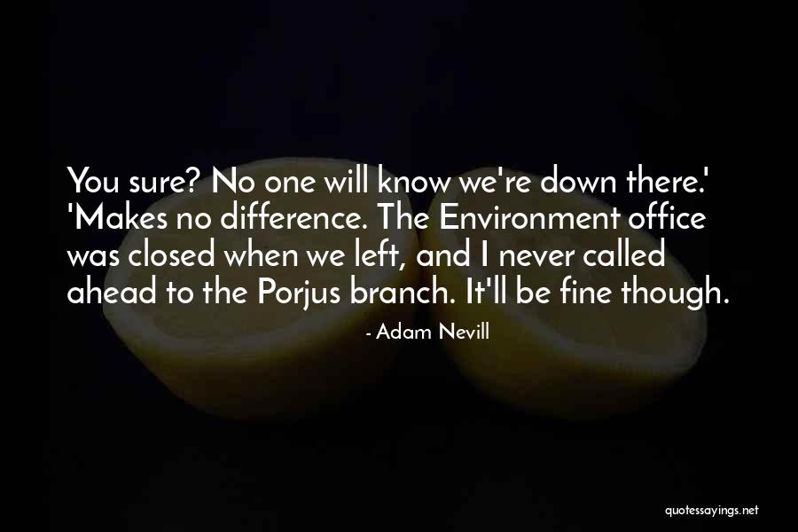 Nevill Quotes By Adam Nevill Nevill Quotes By Adam Nevill