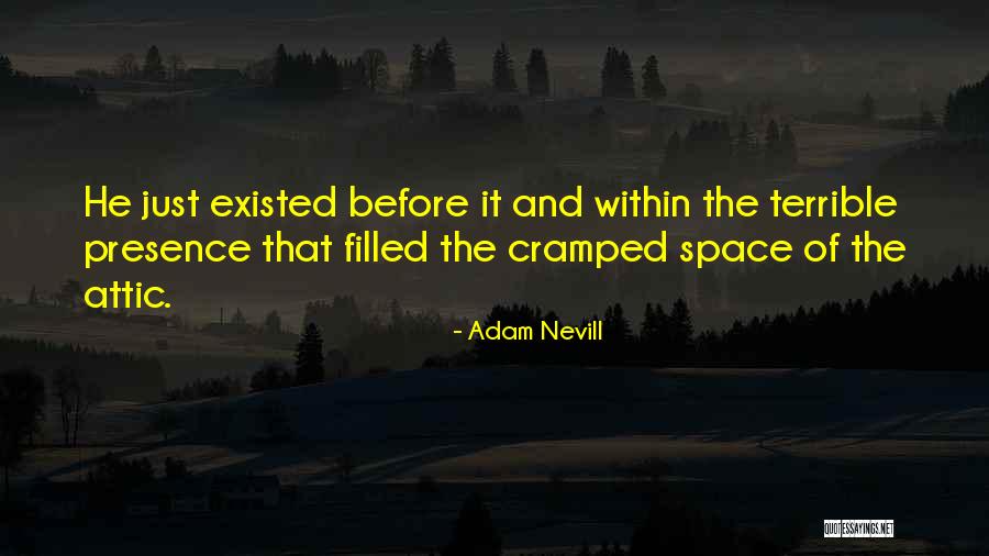 Nevill Quotes By Adam Nevill Nevill Quotes By Adam Nevill