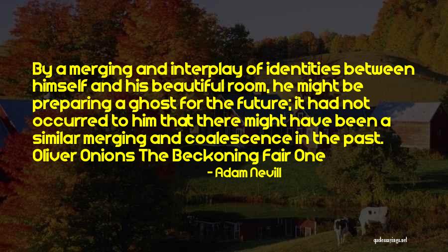 Nevill Quotes By Adam Nevill Nevill Quotes By Adam Nevill