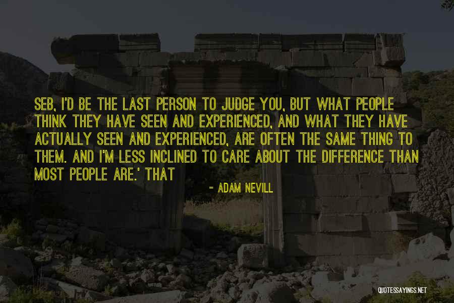 Nevill Quotes By Adam Nevill Nevill Quotes By Adam Nevill