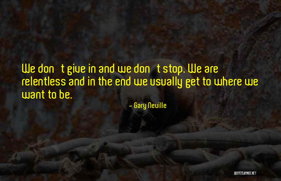 Neville In Quotes By Gary Neville Neville In Quotes By Gary Neville